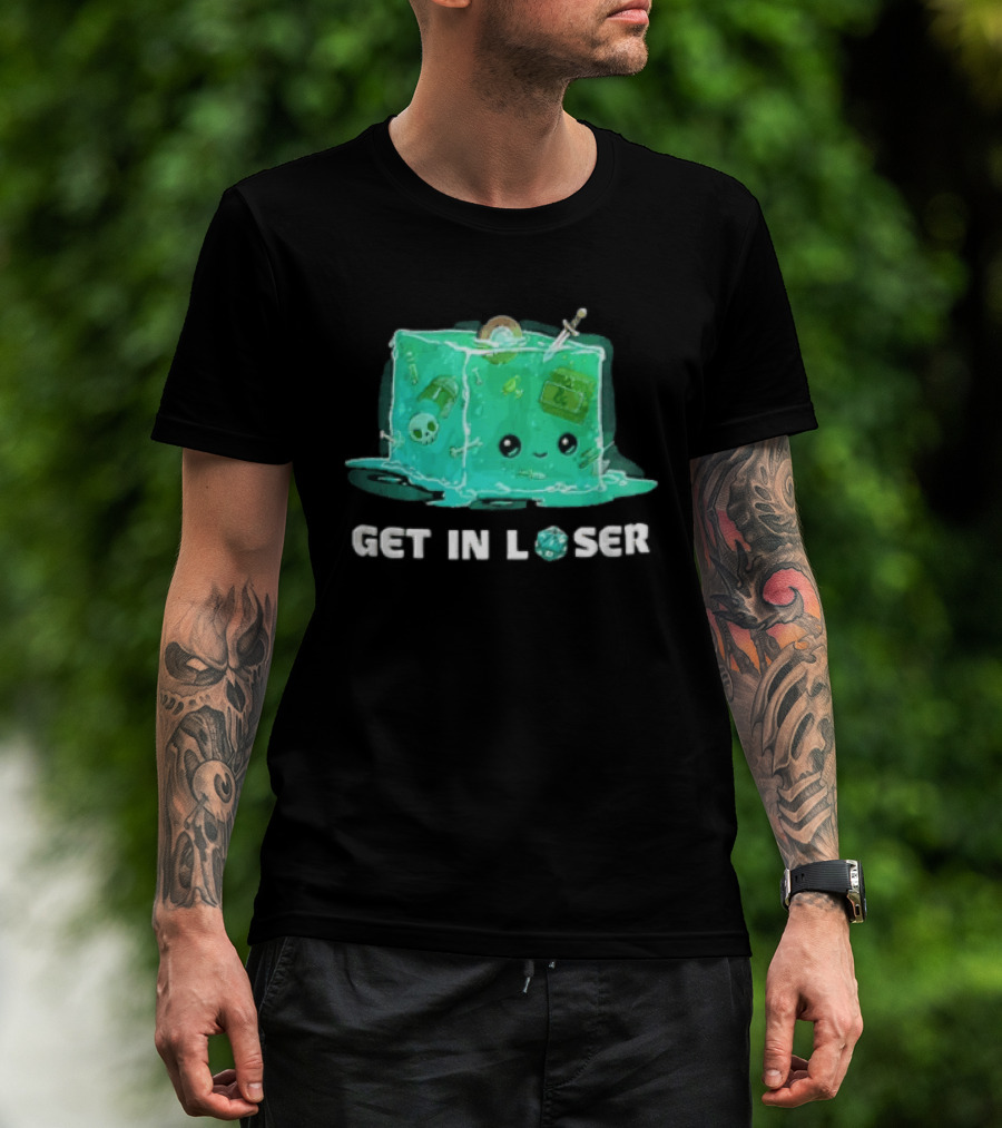 Get In Loser Dungeons And Dragons Gelatinous Cube Adventure T-Shirt