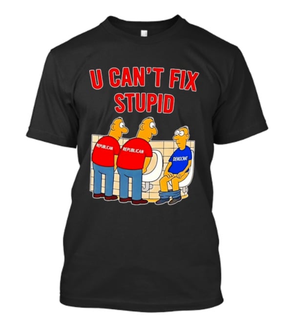 U Can't Fix Stupid Political Cartoon Republicans Vs Democrat Urinals T-Shirt