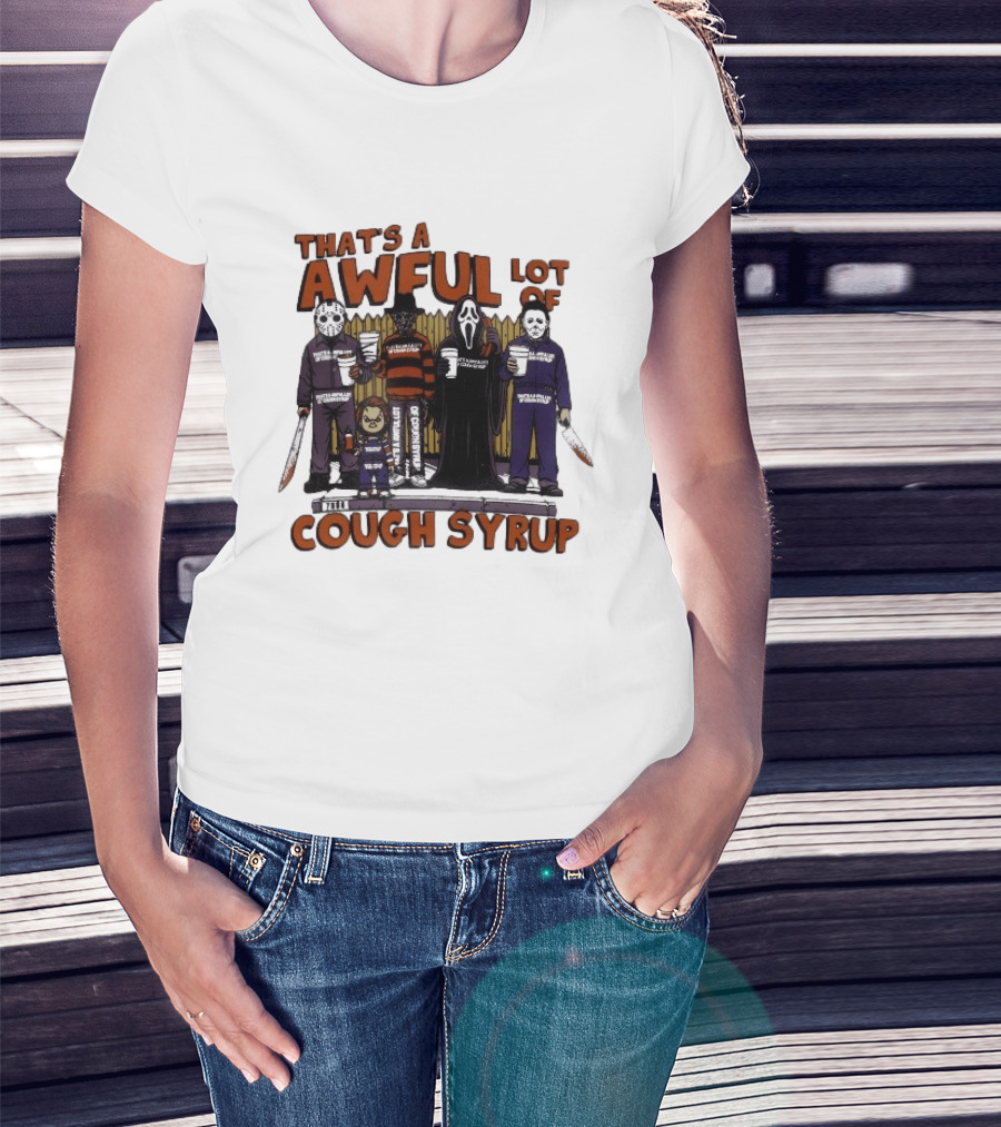 Freddy Krueger Michael Myers Ghostface Jason Voorhees That's A Awful Lot Of Cough Syrup Halloween Characters T-Shirt