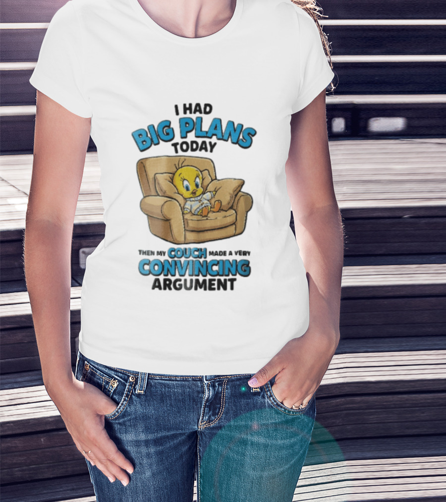 I Had Big Plans Today Then My Couch Made A Very Convincing Argument Tweety Bird Relaxing In Armchair T-Shirt