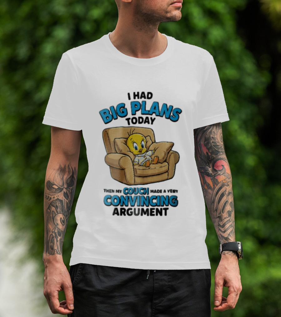 I Had Big Plans Today Then My Couch Made A Very Convincing Argument Tweety Bird Relaxing In Armchair T-Shirt