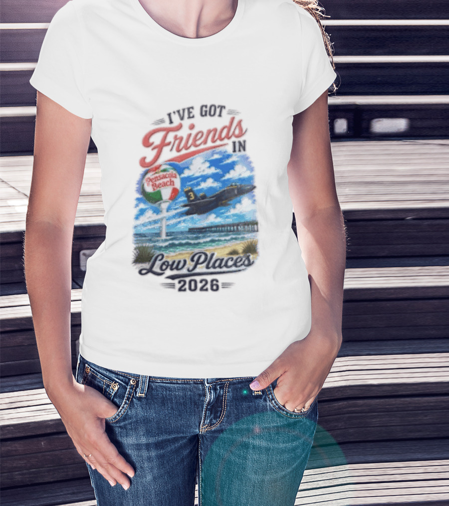 I've Got Friends In Low Places Pensacola Beach 2026 T-Shirt