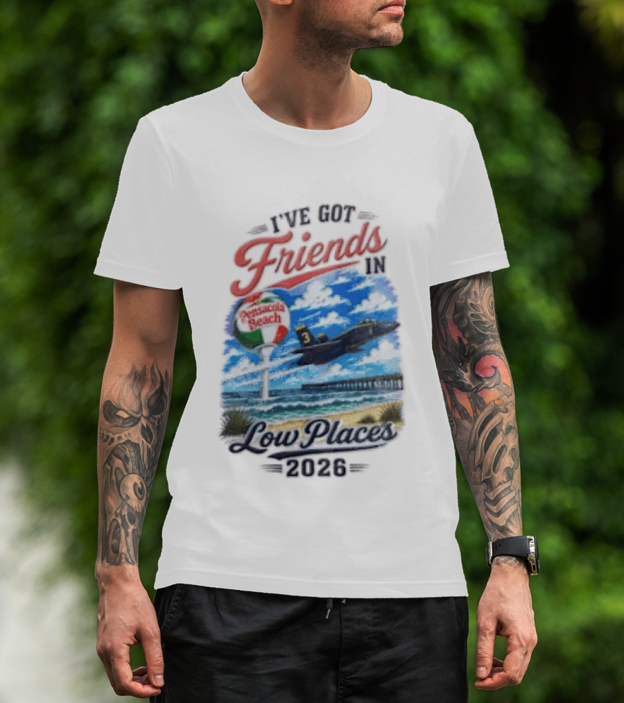 I've Got Friends In Low Places Pensacola Beach 2026 T-Shirt