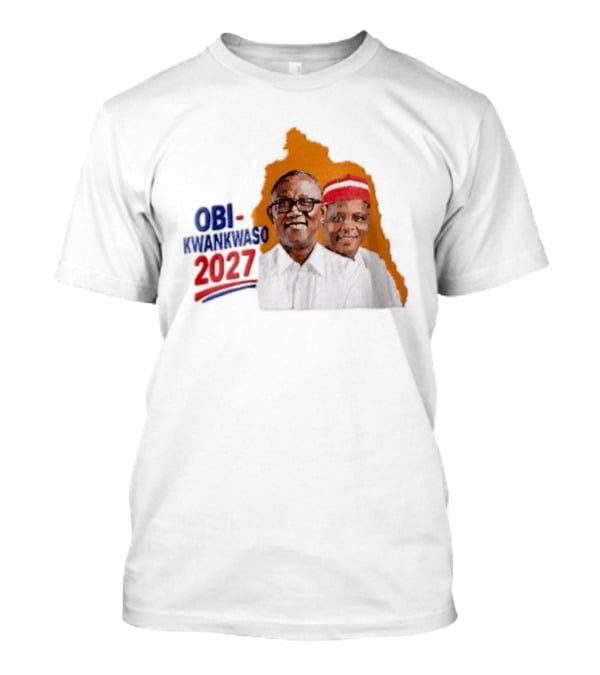 Obi Kwankwaso 2027 Campaign Political Movement With Leadership T-Shirt