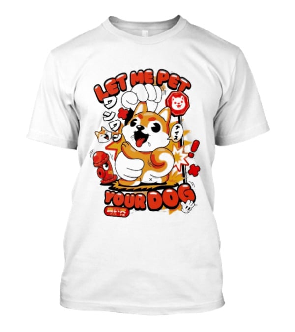 Let Me Pet Your Dog Cute Cartoon Dog Paw And Fun T-Shirt