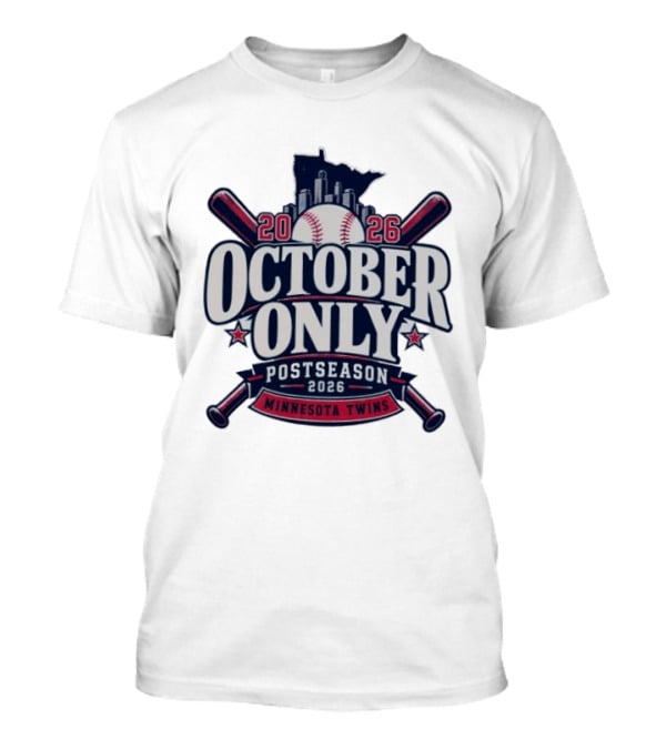 Minnesota Twins October Only 2026 MLB Postseason Baseball T-Shirt