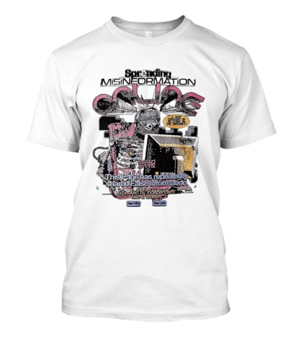 Spreading Misinformation This Page Has Repeatedly Shared False Information Checked By Independent Fact Checkers See Why See Link T-Shirt