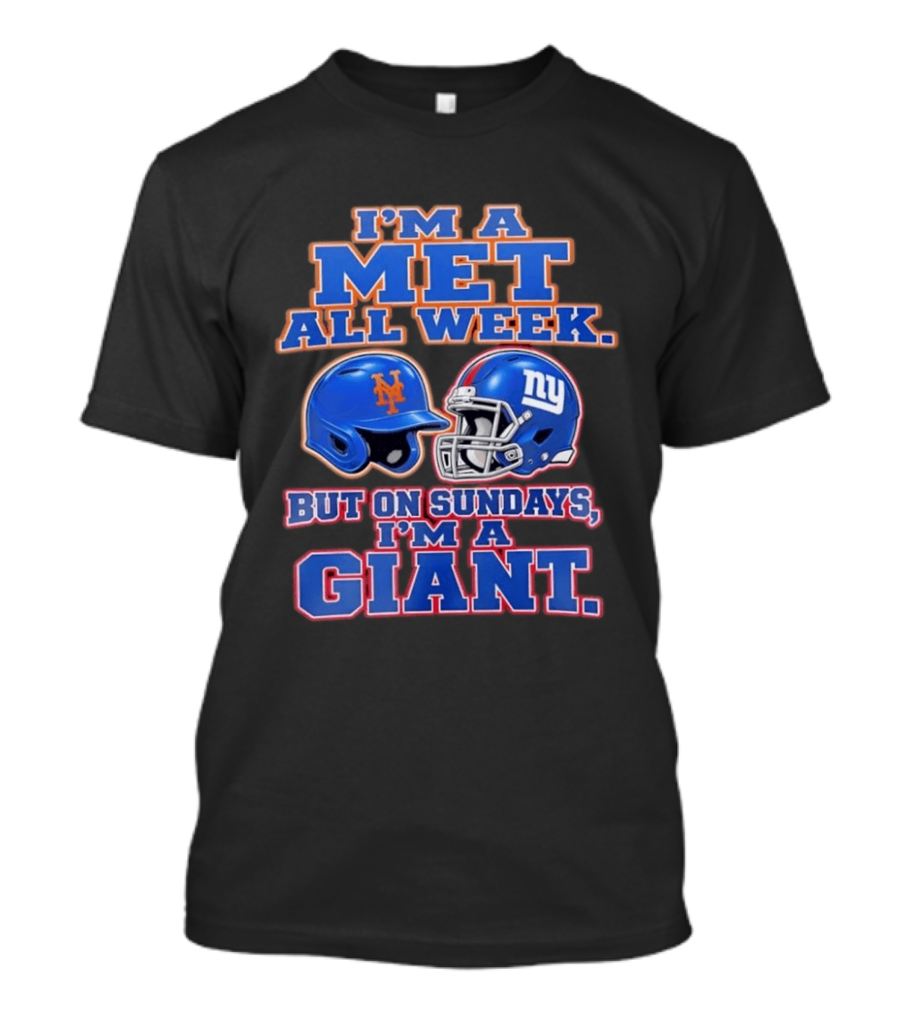I'm A Met All Week But On Sundays I'm A Giant Helmets T-Shirt