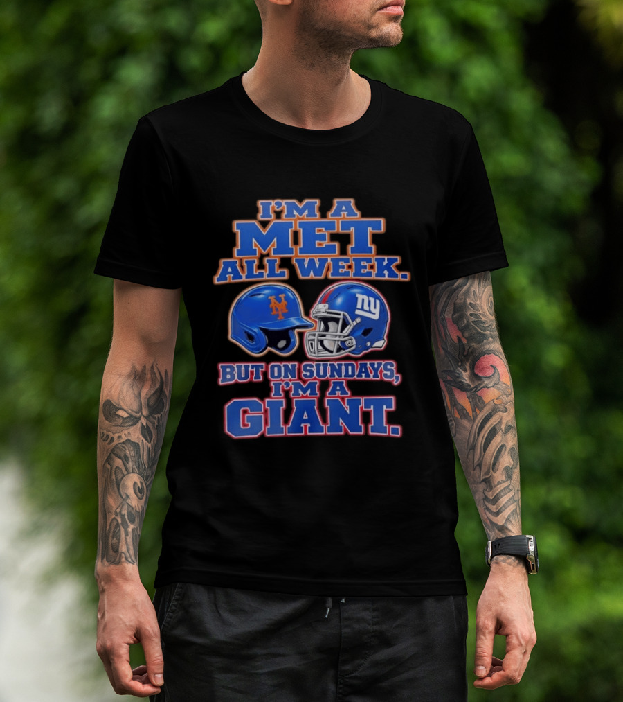 I'm A Met All Week But On Sundays I'm A Giant Helmets T-Shirt