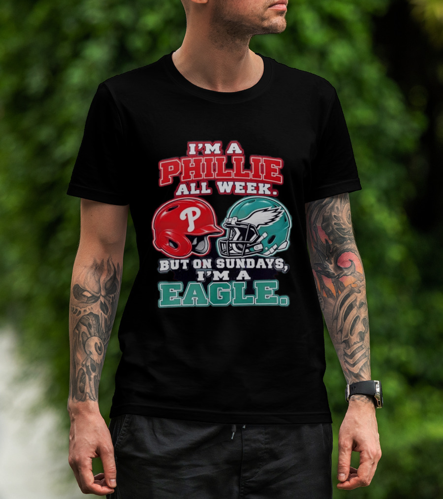 I'm A Phillie All Week But On Sundays I'm A Eagle Helmet Fan T-Shirt