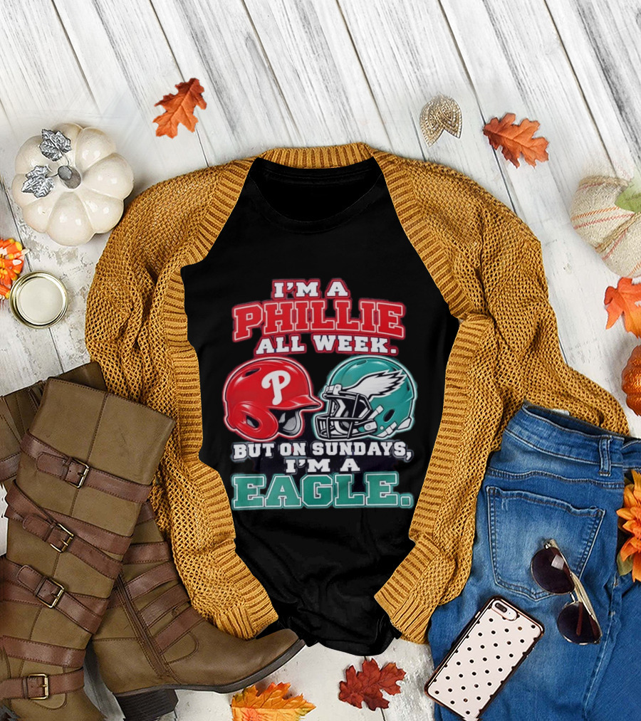 I'm A Phillie All Week But On Sundays I'm A Eagle Helmet Fan T-Shirt