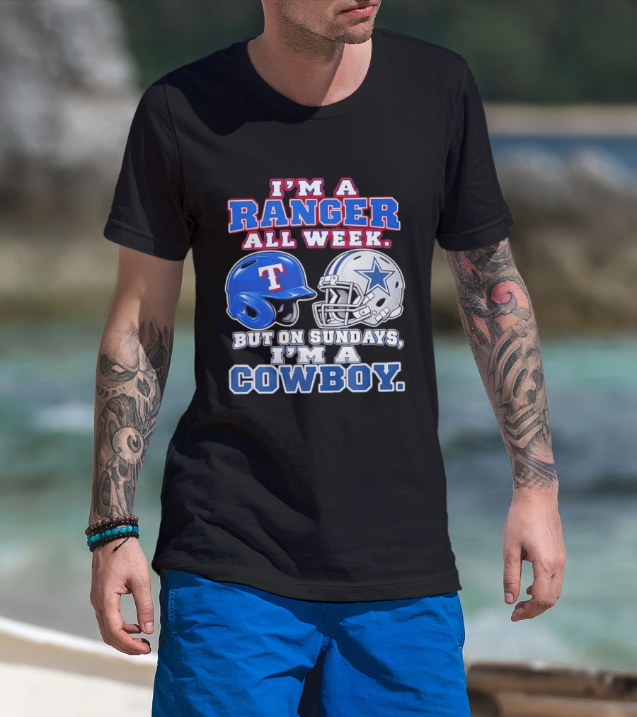 I'm A Ranger All Week But On Sundays I'm A Cowboy Helmet Star Football Baseball T-Shirt