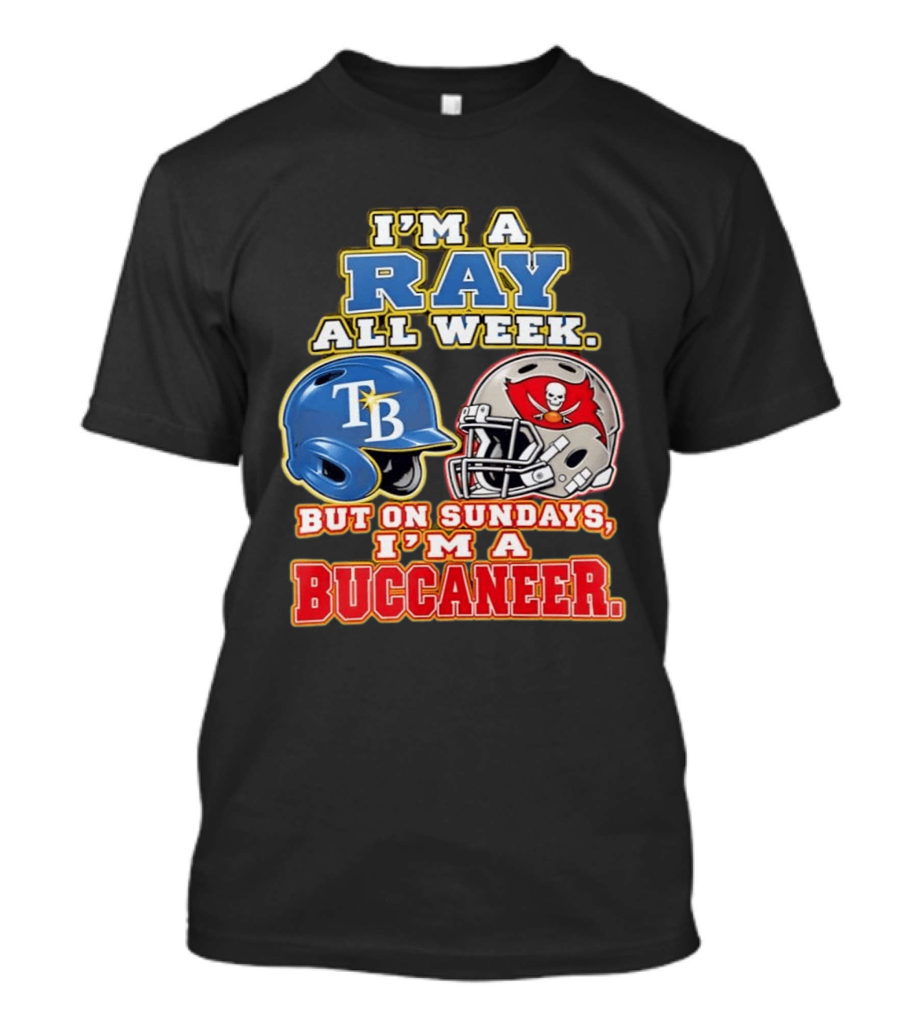I'm A Ray All Week But On Sundays I'm A Buccaneer B Helmet Football Fan T-Shirt