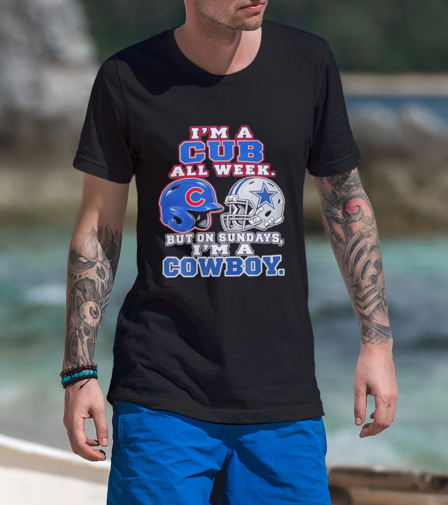 I'm A Cub All Week Chicago Dallas Sundays Cowboy T-Shirt