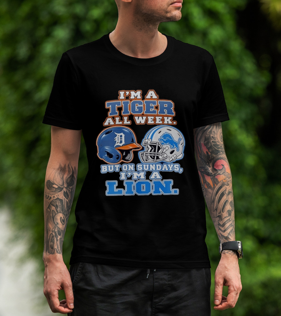 I'm A Tiger All Week But On Sundays I'm A Lion Detroit Tigers Lions Helmet T-Shirt