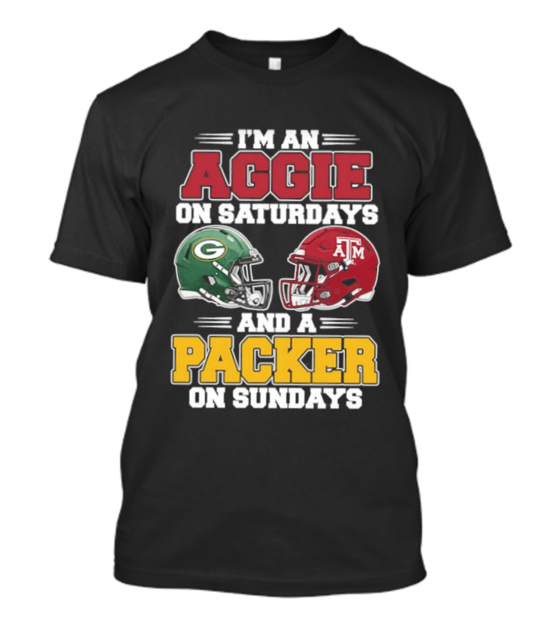 I'm An Aggie On Saturdays Texas And A Green Bay Packer On Sundays T-Shirt