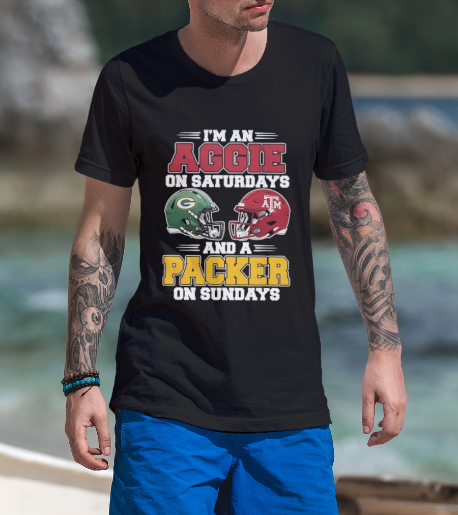 I'm An Aggie On Saturdays Texas And A Green Bay Packer On Sundays T-Shirt
