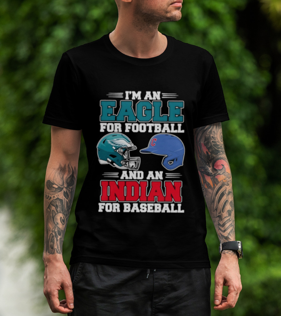 I'm An Eagle For Football Helmet And An Indian For Baseball Cap T-Shirt