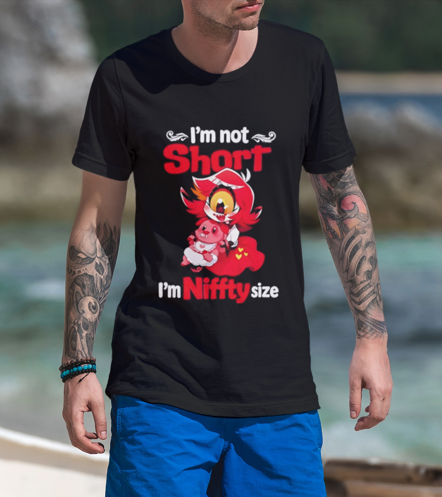 I'm Not Short I'm Niffty Size T-Shirt
