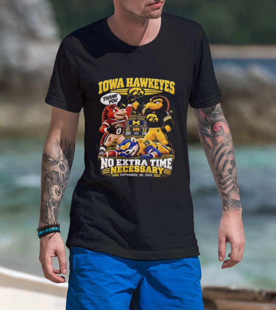 Iowa Hawkeyes Thank You September 26 2026 No Extra Time Necessary Michigan Stadium T-Shirt
