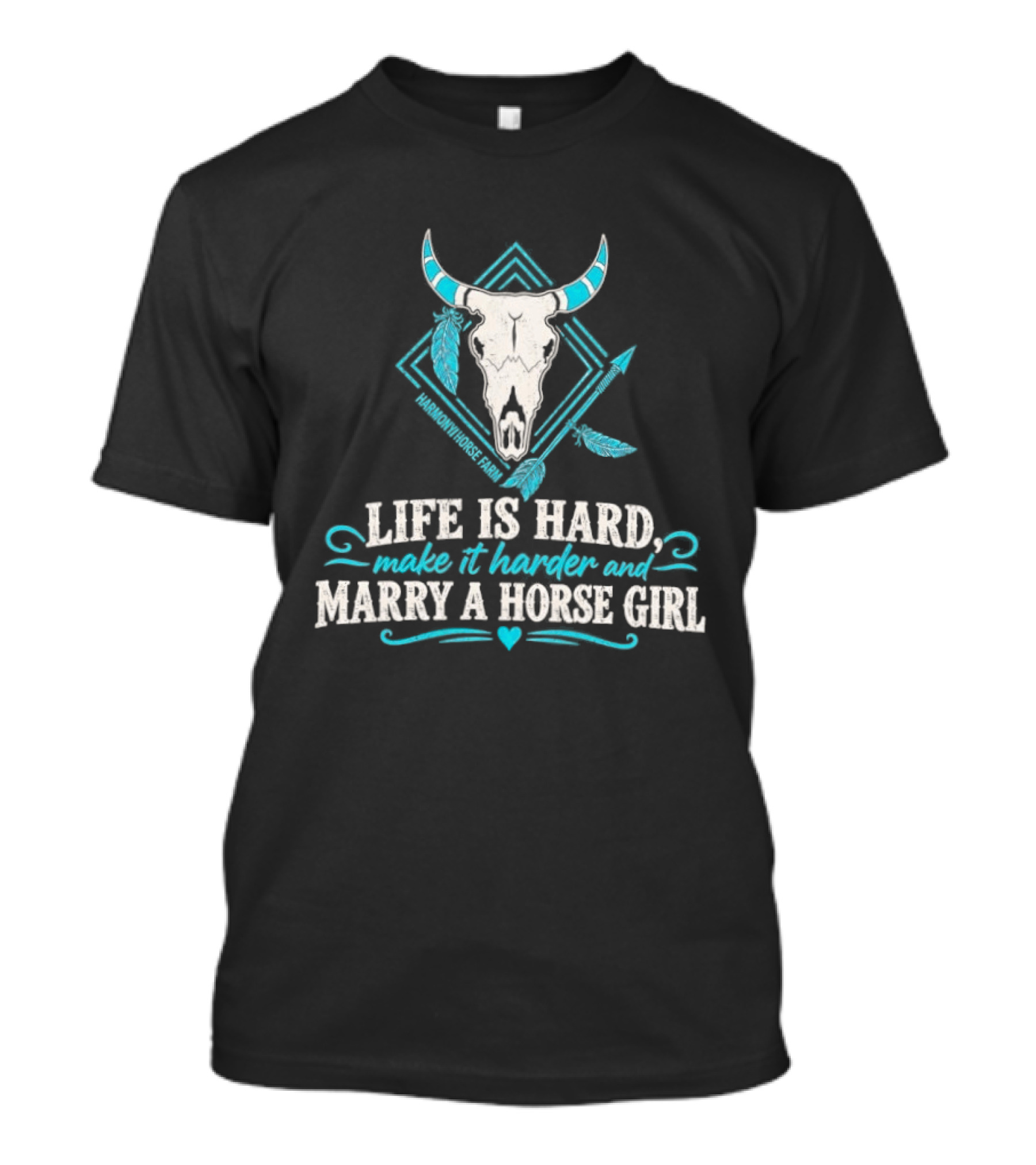 Life Is Hard Make It Harder And Marry A Horse Girl Bull Skull Feather T-Shirt