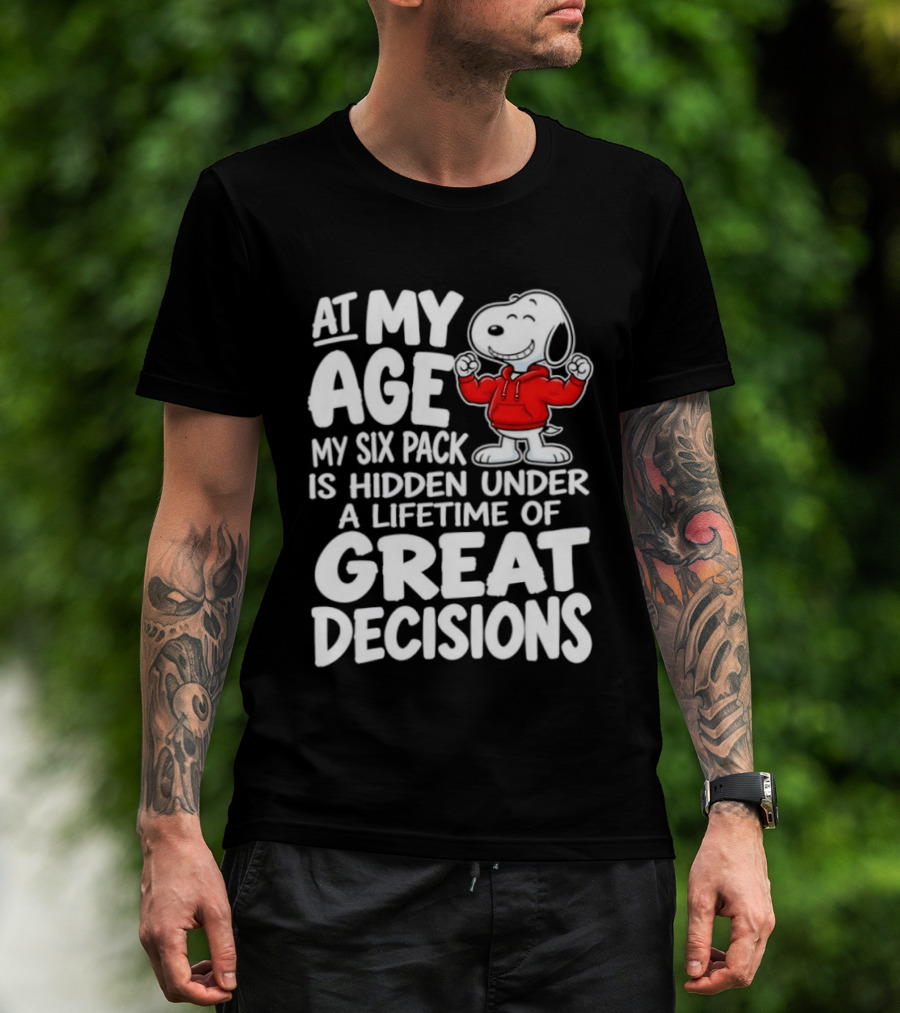 Snoopy At My Age My Six Pack Hidden Under Great Decisions T-Shirt