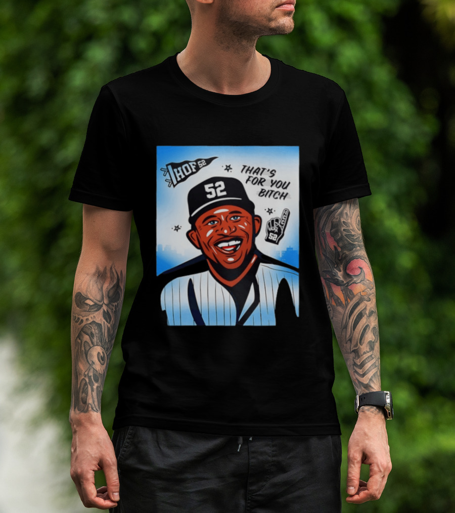 New York Yankees HOF 52 That's For You Bitch T-Shirt