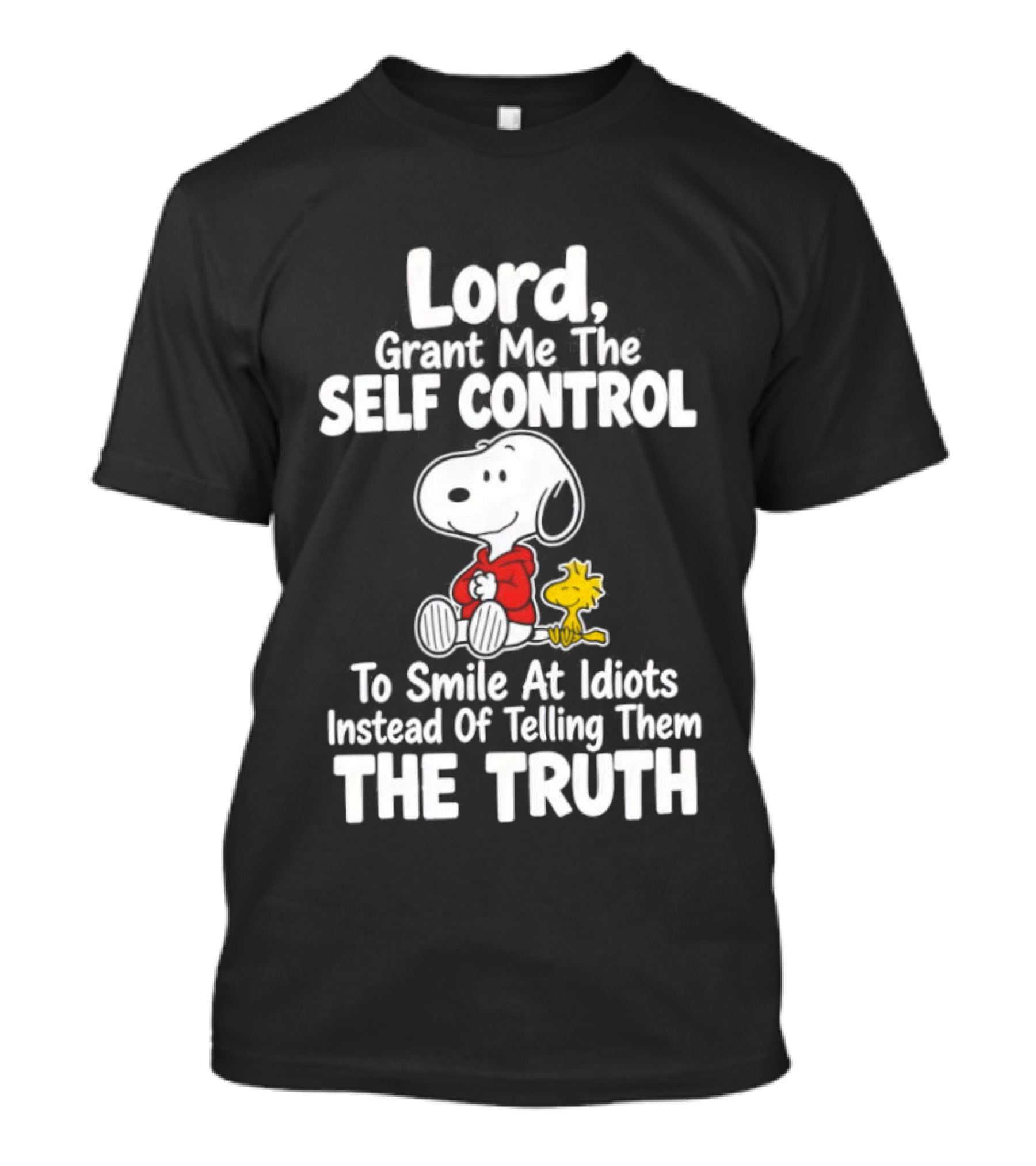 Lord Grant Me The Self Control To Smile At Idiots Instead Of Telling Them The Truth Snoopy And Woodstock T-Shirt