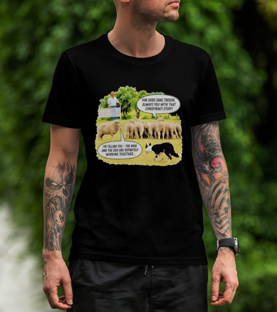 Trevor The Sheep Conspiracy Stuff With Dog And Farmer In Field T-Shirt