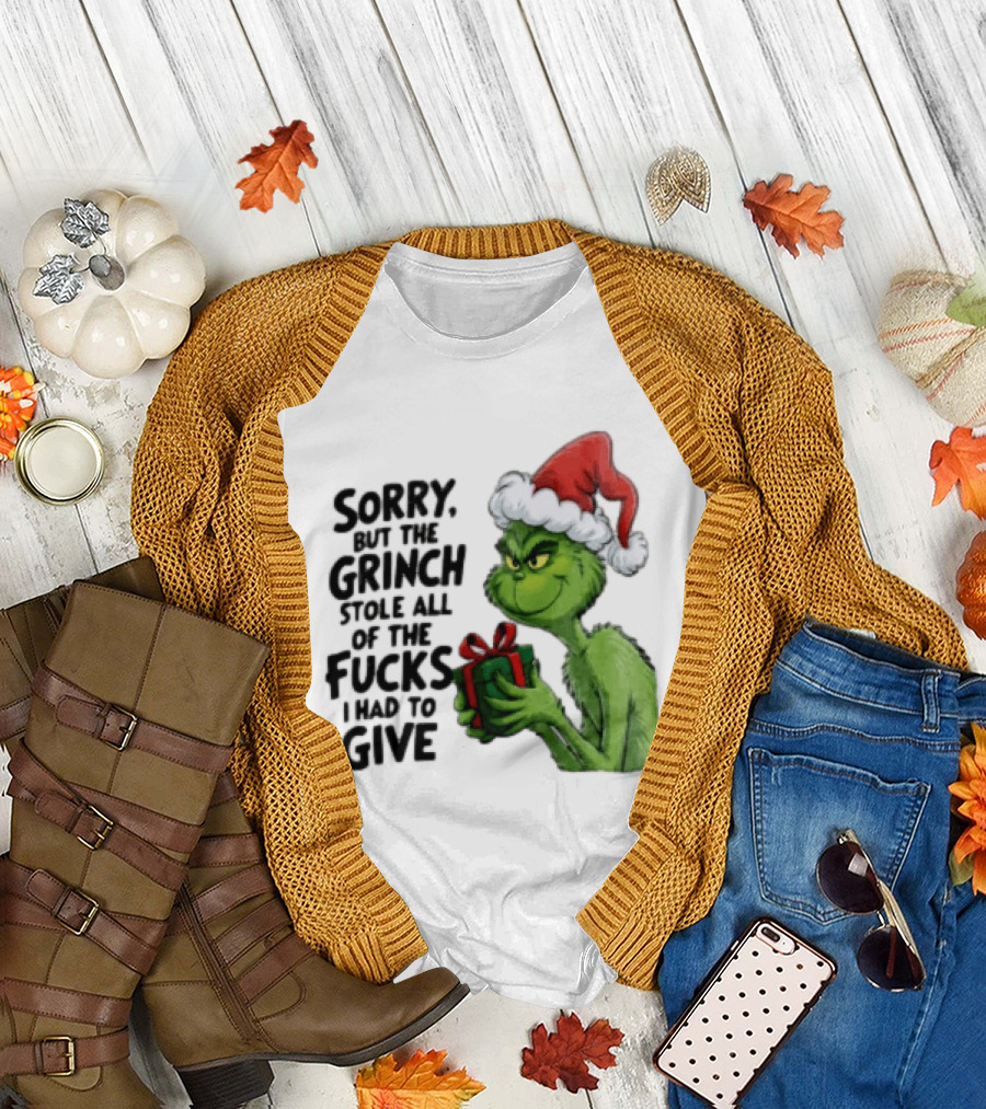Sorry But The Grinch Stole All Of The Fucks I Had To Give Grinch Holding Gift Santa Hat T-Shirt