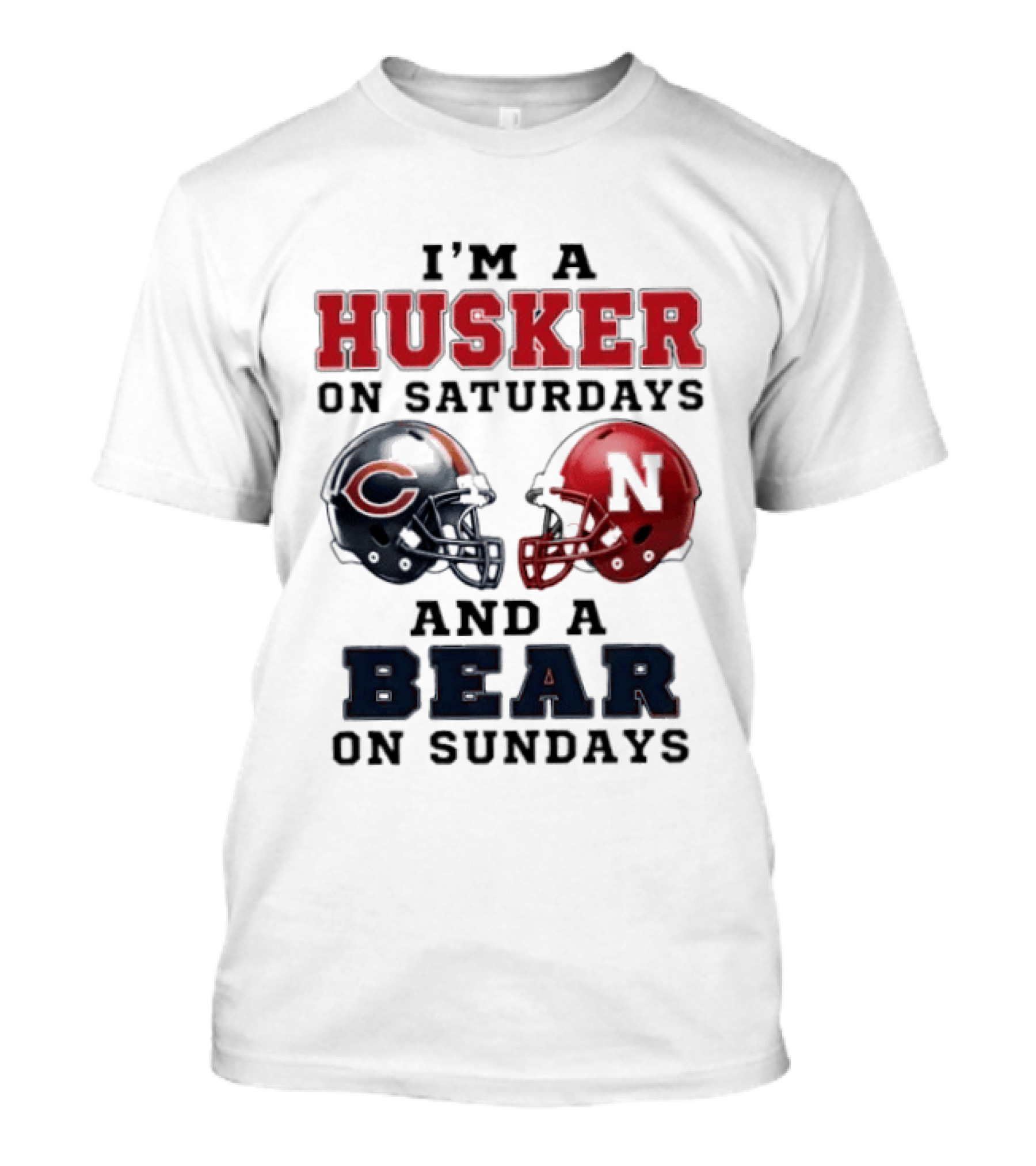 I'm A Husker On Saturdays And A Bear On Sundays Football Fan Gear T-Shirt