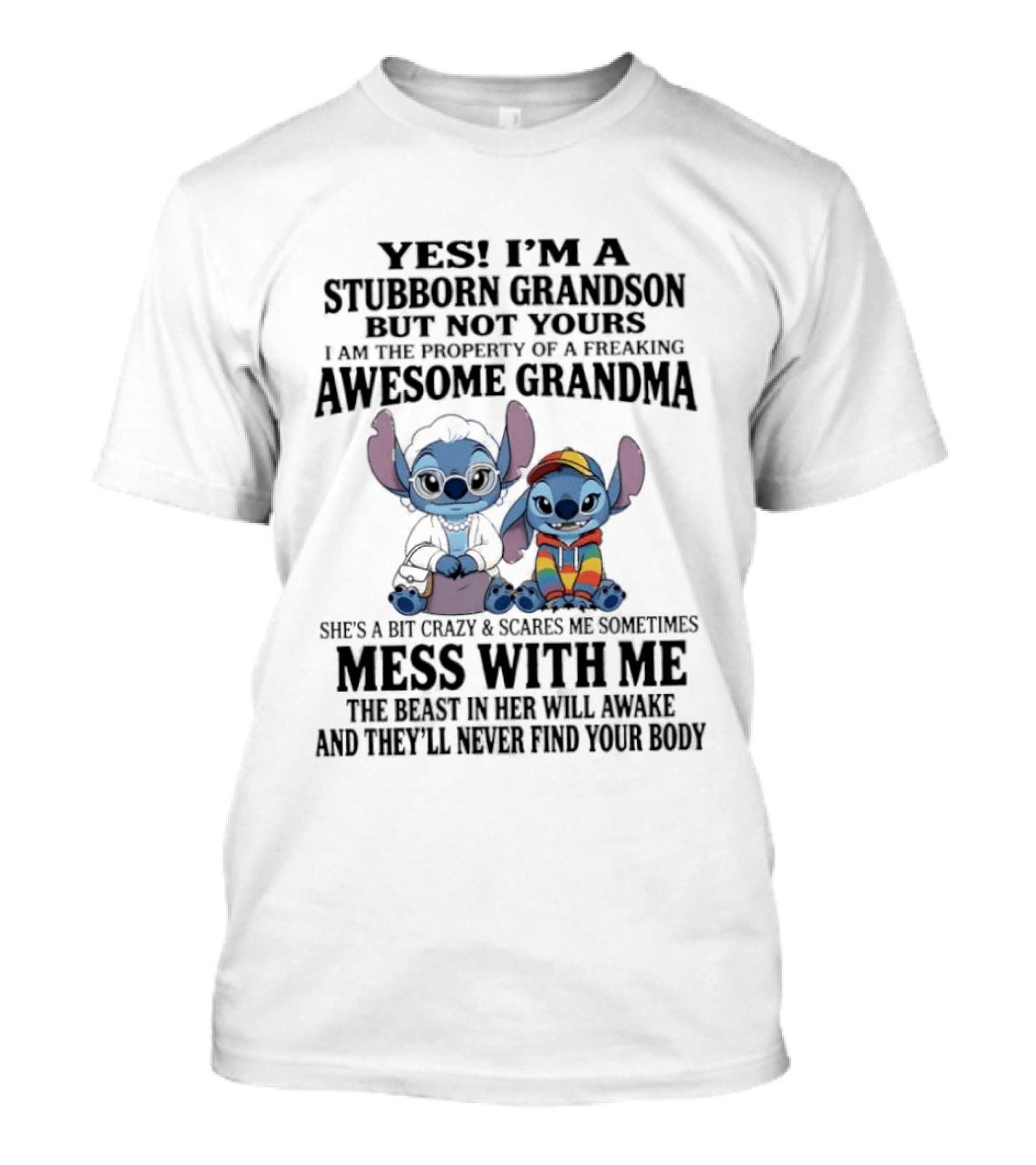 Yes I'm A Stubborn Grandson But Not Yours Property Of A Freaking Awesome Grandma Stitch Mess With Me The Beast In Her Will Awaken T-Shirt