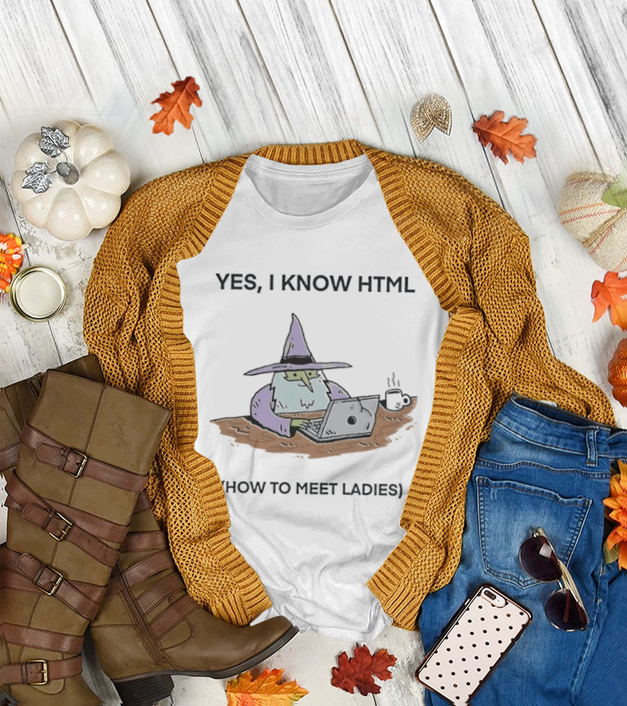 Yes I Know HTML How To Meet Ladies Funny Wizard Laptop T-Shirt