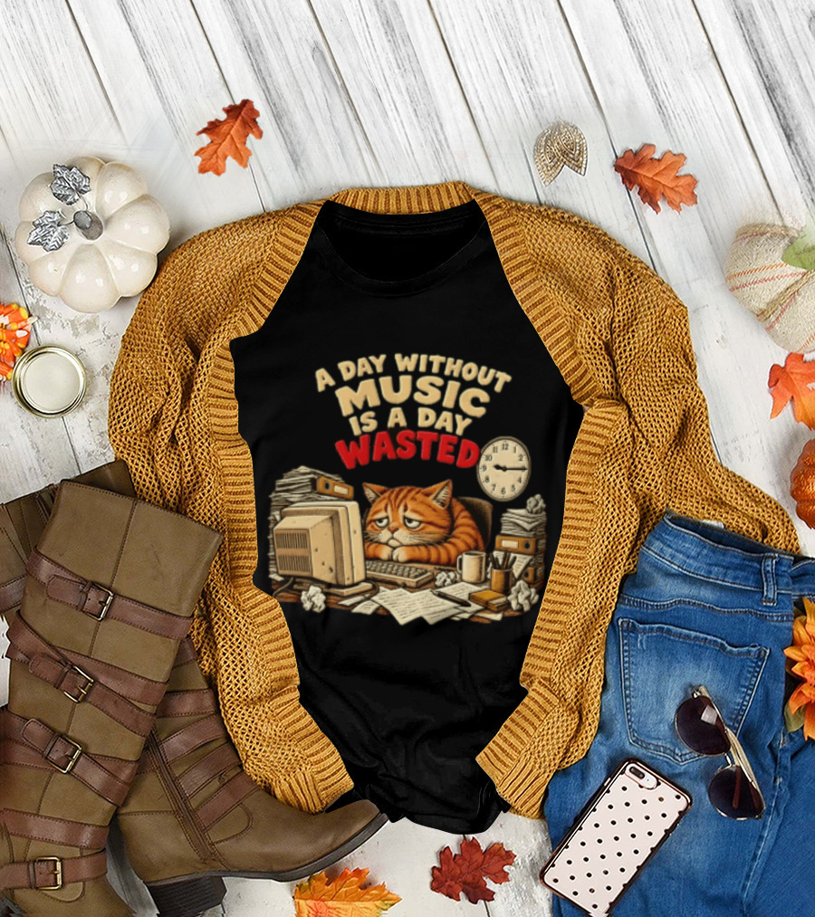 A Day Without Music Is A Day Wasted Sad Orange Cat Office Desk Motivation T-Shirt