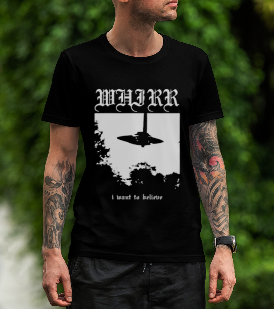 WHIRR I Want To Believe UFO Fire Whirl Records X Files T-Shirt