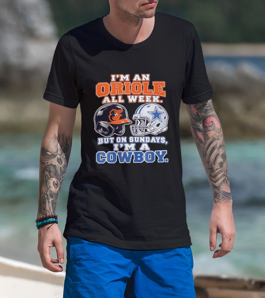 I'm An Oriole All Week But On Sundays I'm A Cowboy Orioles Helmet Cowboys Helmet T-Shirt