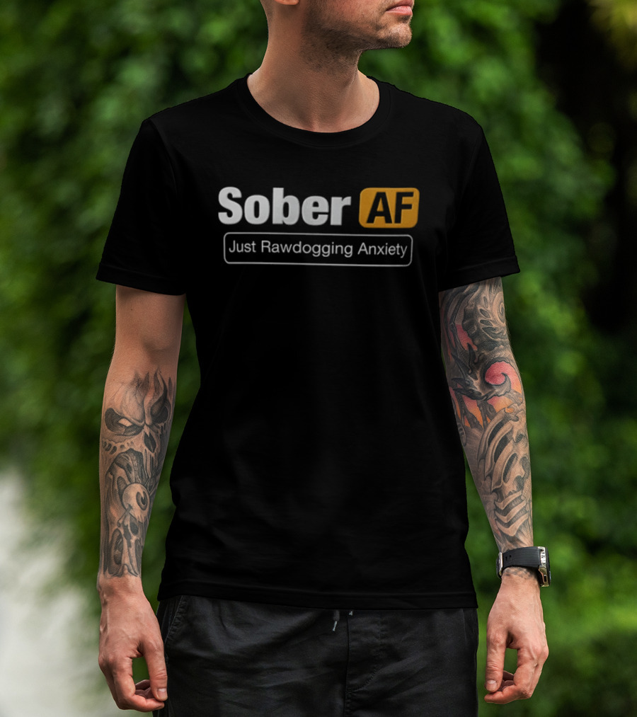 Sober AF Just Rawdogging Anxiety Minimalist T-Shirt