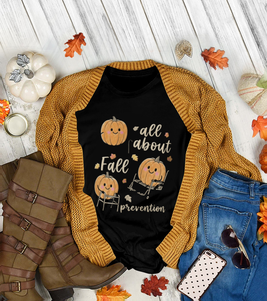 All About Fall Prevention Pumpkin Autumn Leaves T-Shirt
