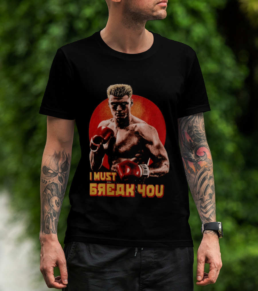 I Must Break You Ivan Drago Boxing Tribute Classic Movie T-Shirt