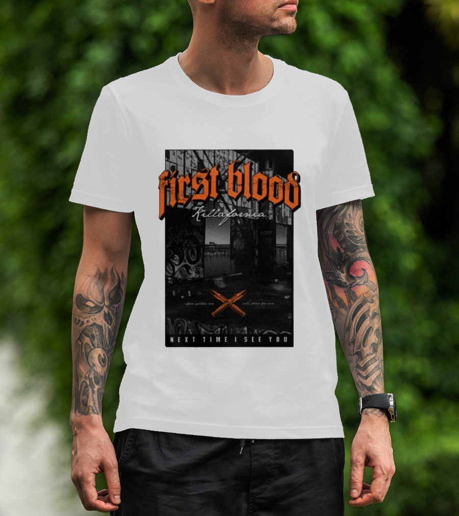 First Blood Killafornia Next Time I See You Graffiti T-Shirt