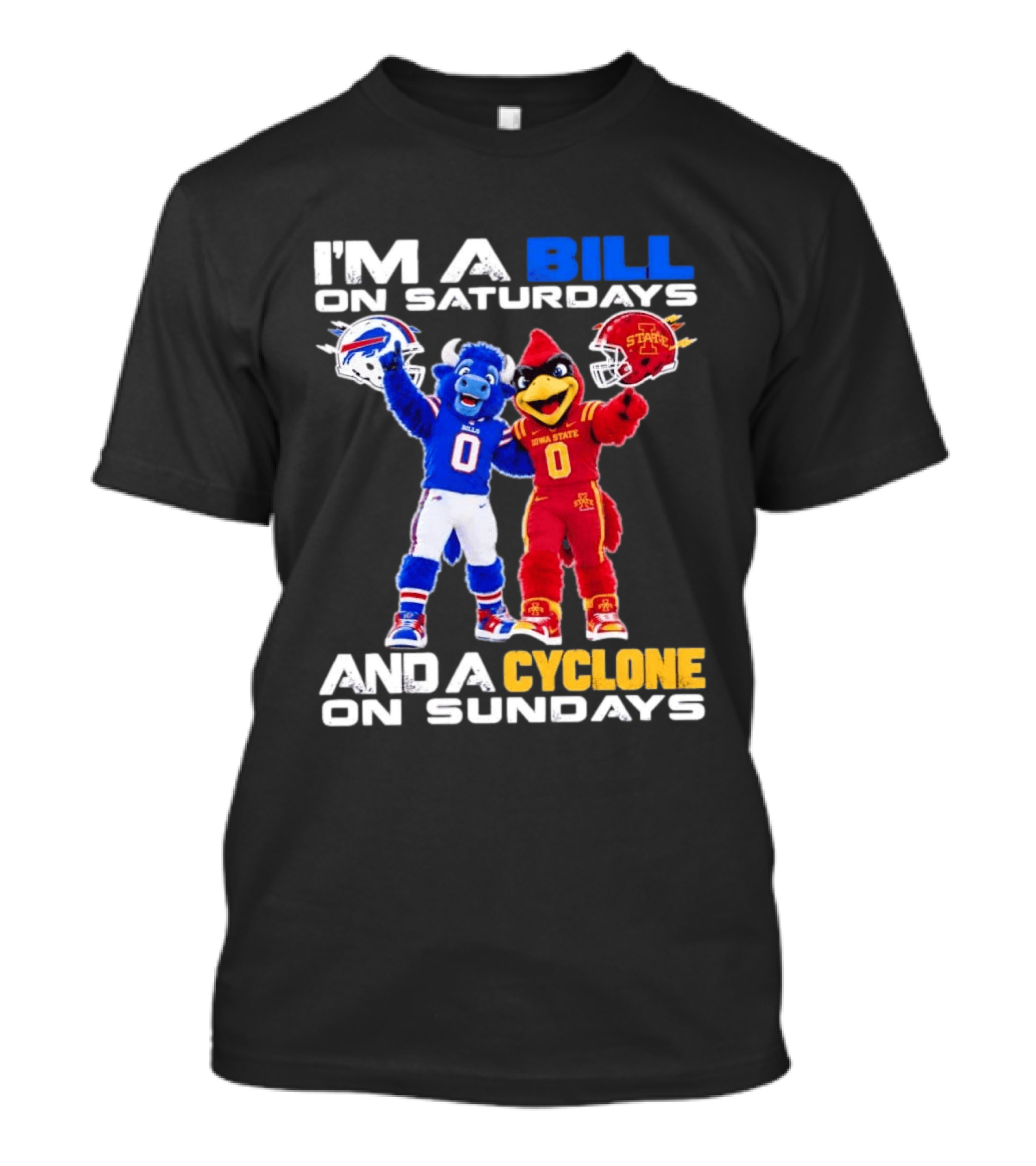 Buffalo Bills And Iowa State Cyclones I'm A Bill On Saturdays And A Cyclone On Sundays T-Shirt