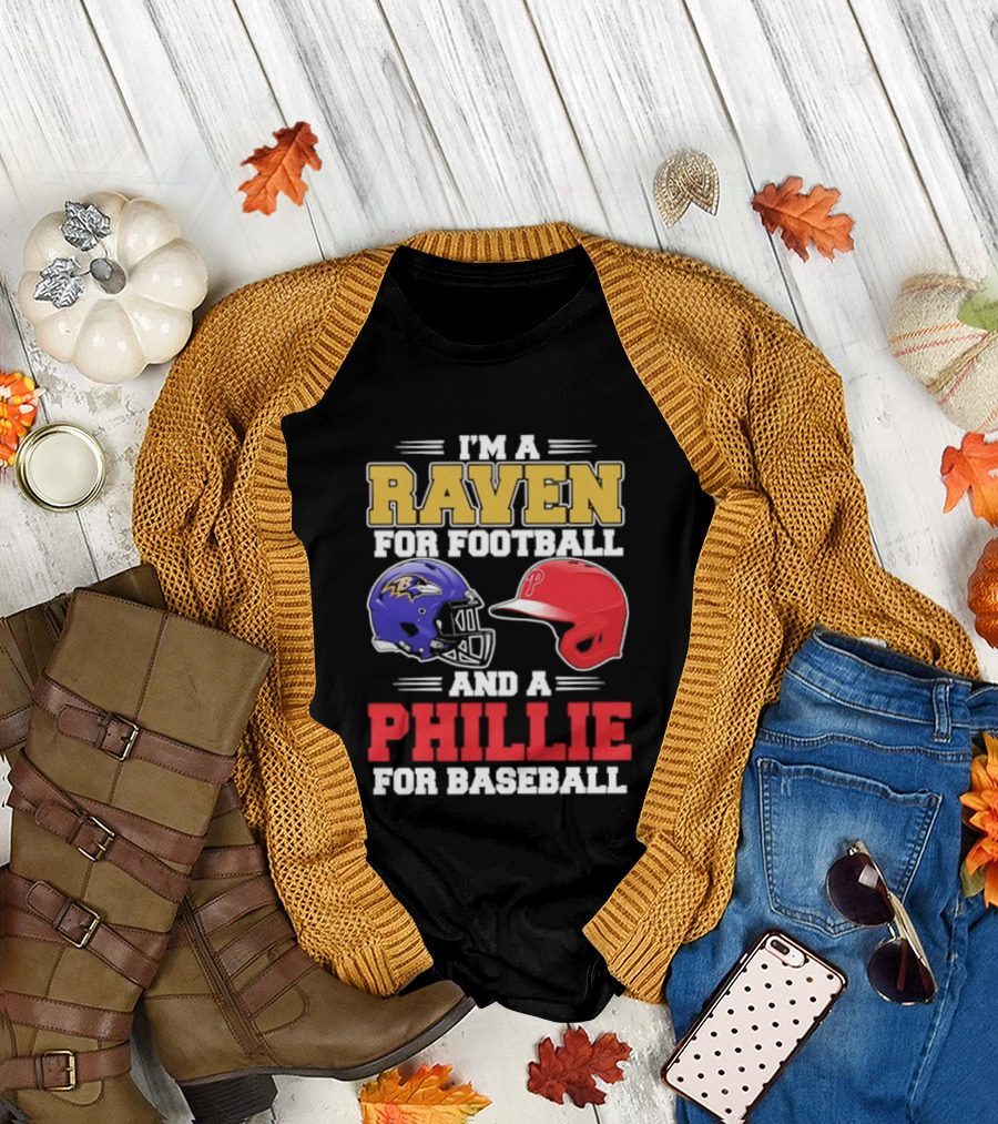 I'm A Raven For Football And A Phillie For Baseball Helmet T-Shirt