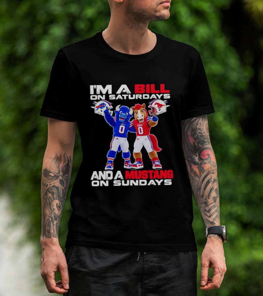 I'm A Bill On Saturdays And A Mustang On Sundays Buffalo Bills SMU Mustangs Football Mascots T-Shirt