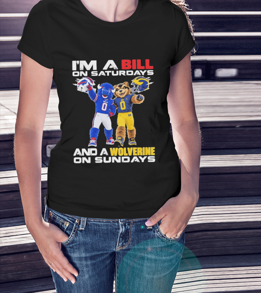 I'm A Bill On Saturdays And A Wolverine On Sundays Buffalo Bills Michigan Wolverines Football Mascots T-Shirt