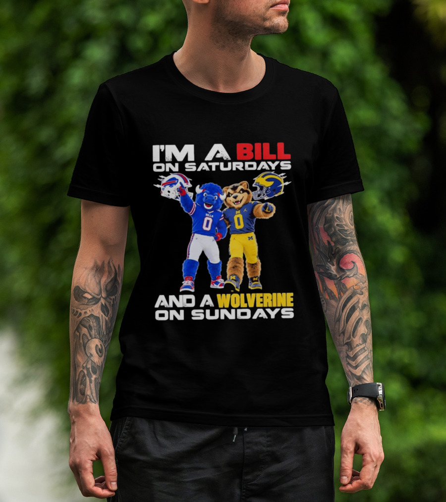 I'm A Bill On Saturdays And A Wolverine On Sundays Buffalo Bills Michigan Wolverines Football Mascots T-Shirt