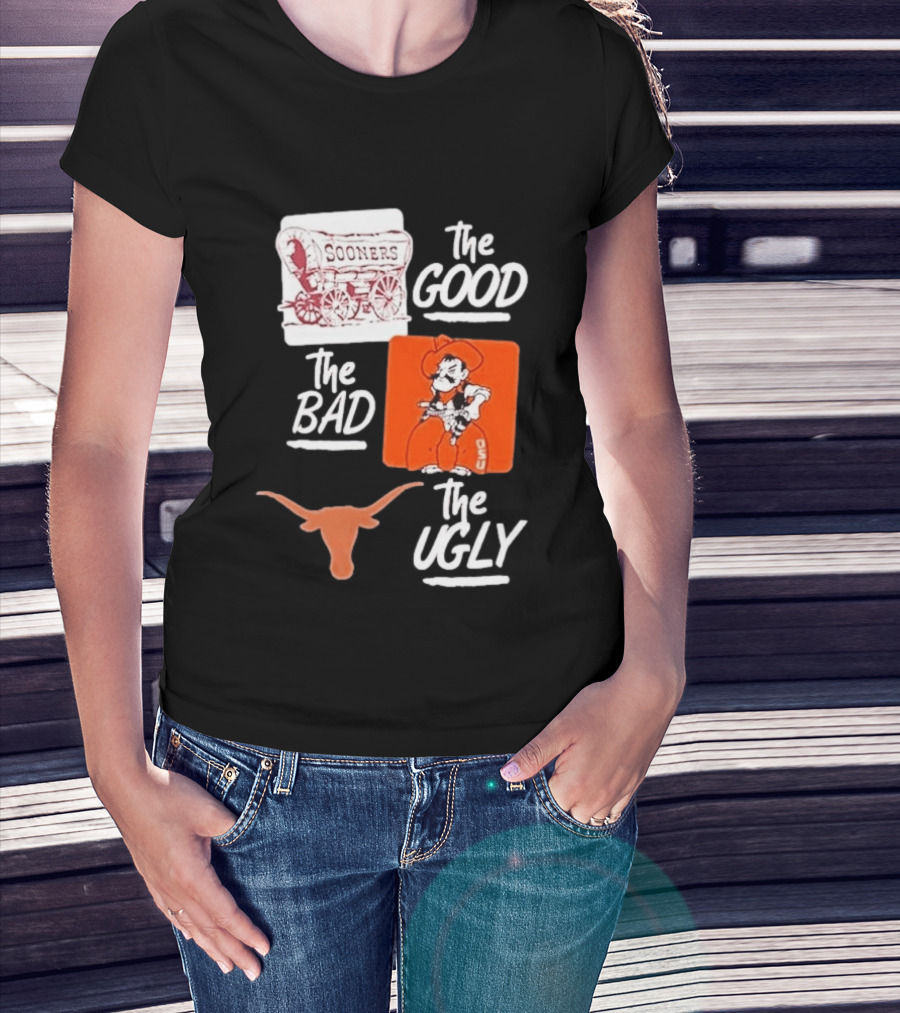 Oklahoma Sooners The Good Oklahoma State Cowboys The Bad Texas Longhorns The Ugly T-Shirt
