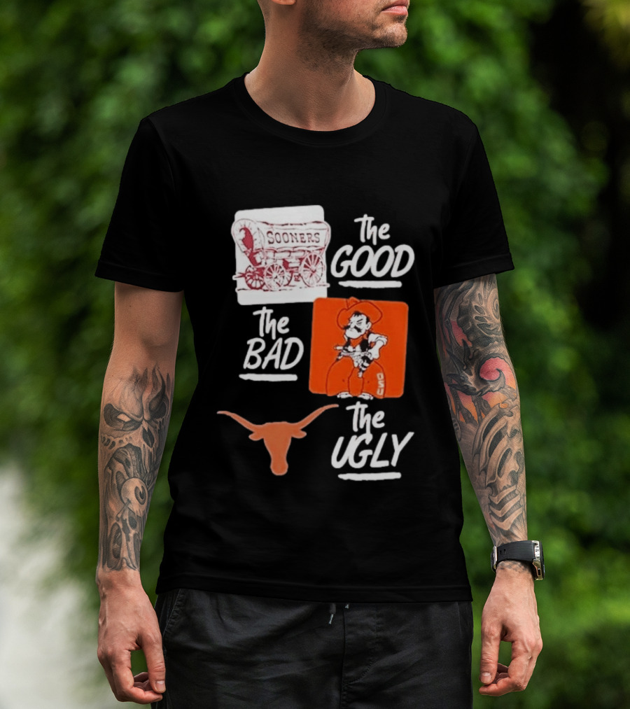 Oklahoma Sooners The Good Oklahoma State Cowboys The Bad Texas Longhorns The Ugly T-Shirt