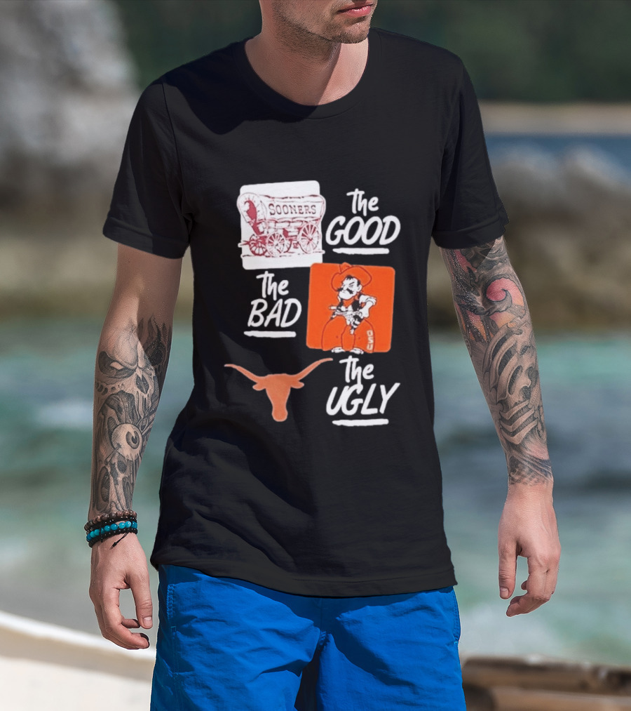 Oklahoma Sooners The Good Oklahoma State Cowboys The Bad Texas Longhorns The Ugly T-Shirt