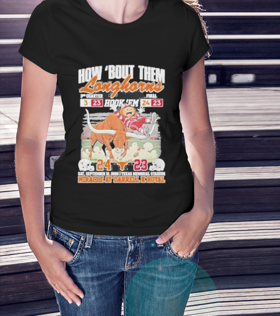 How Bout Them Longhorns Hook 'Em Beat Ohio State 24 23 Miracle At Darrell K Royal T-Shirt