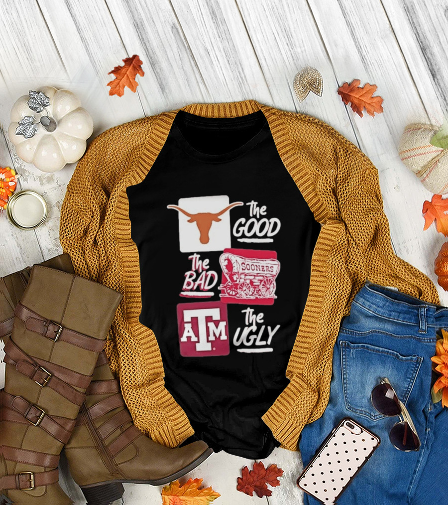 Texas Longhorns The Good Oklahoma Sooners The Bad Texas A&M Aggies The Ugly T-Shirt
